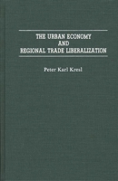 The Urban Economy and Regional Trade Liberalization 0275942899 Book Cover