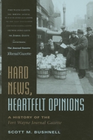 Hard News, Heartfelt Opinions: A History of the Fort Wayne Journal Gazette 0253349206 Book Cover