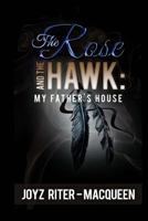 The Rose and the Hawk #3: My Father's House 1517433479 Book Cover