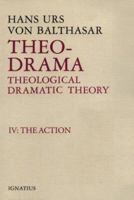 Theo-Drama Theological Dramatic Theory: The Action 0898704715 Book Cover