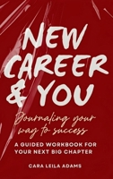 New Career and You: Journaling Your Way to Success B0FGHLS97T Book Cover