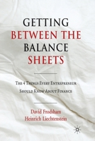 Getting Between the Balance Sheets: The Four Things Every Entrepreneur Should Know about Finance 1349322512 Book Cover