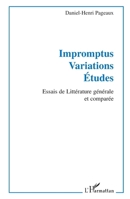 Impromptus. Variations. Etudes: Essais de Littérature générale et comparée (French Edition) 2296123627 Book Cover