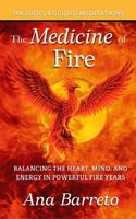 The Medicine of Fire: Balancing the Heart, Mind, and Energy in Powerful Fire Years B0GSMWMHBJ Book Cover