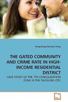 THE GATED COMMUNITY AND CRIME RATE IN HIGH-INCOME RESIDENTIAL DISTRICT: CASE STUDY OF THE 7TH CONSOLIDATION ZONE IN THE TAICHUNG CITY 3639188764 Book Cover
