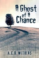 A Ghost of A Chance 1540586804 Book Cover