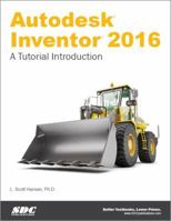 Autodesk Inventor 2016 - A Tutorial Introduction 1585039616 Book Cover