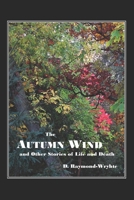 The Autumn Wind: and Other Stories of Life and Death 1522063919 Book Cover