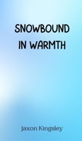 Snowbound in Warmth 9916944326 Book Cover