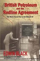 British Petroleum and the Redline Agreement: The West's Secret Pact to Get Mideast Oil 0914153153 Book Cover
