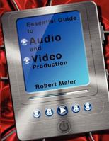 Essential Guide to Audio Video Production 0983770816 Book Cover