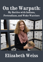 On the Warpath: My Battles with Indians, Pretendians, and Woke Warriors 1680533339 Book Cover