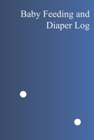 Baby Feeding And Diaper Log: 90 Day Bottle and Dirty Diaper Log 1086418247 Book Cover