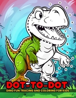 Dot to Dot Dino Fun Tracing and Coloring for Kids: Dot to Dot Activity Book for Kids Ages 4-8 1923014447 Book Cover