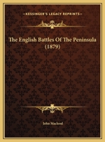 The English Battles of the Peninsula 1161908455 Book Cover