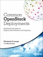 Common Openstack Deployments: Real-World Examples for Systems Administrators and Engineers 0134086236 Book Cover