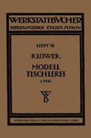 Modelltischlerei: Erster Teil: Allgemeines. Einfachere Modelle 3662417626 Book Cover