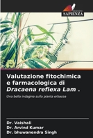 Valutazione fitochimica e farmacologica di Dracaena reflexa Lam .: Una bella indagine sulla pianta erbacea 6206195244 Book Cover