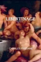 Libertinage: Roman érotique d'un couple libertin, fusionnel, hédoniste et raffiné 9403849851 Book Cover