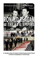 Ronald Reagan & the Evil Empire: A Fictional Autobiography of Ronald Reagan 1426926561 Book Cover