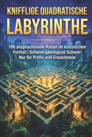 Knifflige Quadratische Labyrinthe: 100 anspruchsvolle Rätsel im klassischen Format | Schwierigkeitsgrad Schwer: Nur für Profis und Erwachsene (Die Quadrat-Labyrinth Kollektion) B0G6CQKBHK Book Cover