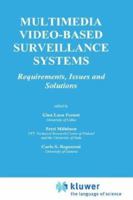 Multimedia Video-Based Surveillance Systems: Requirements, Issues and Solutions (The Springer International Series in Engineering and Computer Science)