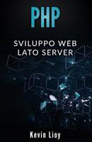 PHP: Sviluppo Web Lato Server (Programmazione Web Vol. 2) 1097562662 Book Cover