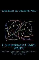 Communicate Clearly NOW! 1451570619 Book Cover