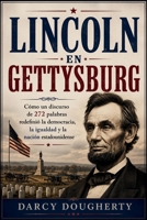 LINCOLN EN GETTYSBURG: Cómo un discurso de 272 palabras redefinió la democracia, la igualdad y la nación estadounidense (Spanish Edition) B0HBMTTXZ4 Book Cover
