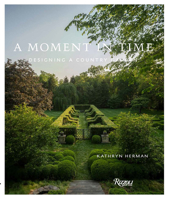 A Moment In Time: Designing a Garden in the Country 0847876128 Book Cover