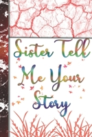 Sister Tell Me Your Story: Organizer/Log Book/Notebook for Passwords and Shit/Gift for Friends/Coworkers/Seniors/Mom/Dad/alphabetical/ Logbook To Protect 1676477446 Book Cover