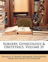 Surgery, Gynecology & Obstetrics, Volume 31 1147400504 Book Cover