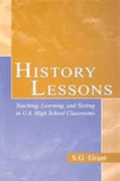 History Lessons: Teaching, Learning, and Testing in U.S. High School Classrooms 0805845038 Book Cover