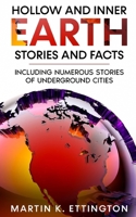 Hollow and Inner Earth Stories and Facts: Including Numerous Stories of Underground Cities B0B7QDGYNN Book Cover