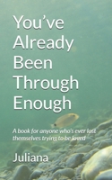 You’ve Already Been Through Enough: A book for anyone who’s ever lost themselves trying to be loved B0FBCBP4BY Book Cover