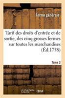 Tarif des droits d'entrée et de sortie, des cinq grosses fermes 2329258941 Book Cover