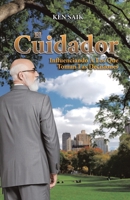 El Cuidador: Influenciando A Los Que Toman Las Decisiones (Spanish Edition) 1638129479 Book Cover