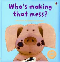 Who's Making That Mess? (Usborne Lift-the-Flap Book) 0794504310 Book Cover