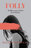 Folly: The Memoir of a Call Girl Saved by Grace 1964508037 Book Cover