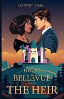 The Heir (The House of Bellevue) B0HFM9K2FQ Book Cover