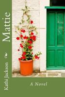 Mattie, a Novel 1492278947 Book Cover