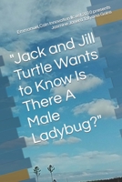Jack and Jill Turtle Wants to Know Is There A Male Ladybug? B0BTXC2R3V Book Cover