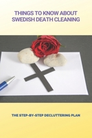 Things To Know About Swedish Death Cleaning: The Step-By-Step Decluttering Plan: Book About Declutter Home B0948LNPTX Book Cover