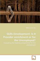 Skills Development: Is It Provider enrichment or for the Unemployed? 3639259041 Book Cover
