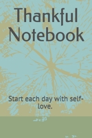 Thankful Notebook: Start each day with self-love. size 6" x 9", 50 days , 102 pages. B08422XYQB Book Cover