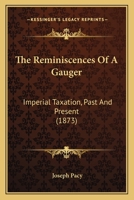 The Reminiscences of a Gauger: Imperial Taxation, Past and Present (1873) 1165595516 Book Cover