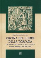 Cucina del Cuore Della Toscana: Con Uno Sguardo A Quella Degli Antenati: Curiosita, Tradizioni E Oltre 300 Ricette 8856300206 Book Cover