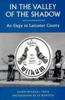 In the Valley of the Shadow: An Elegy to Lancaster County 0874517699 Book Cover