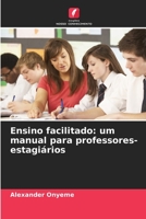 Ensino facilitado: um manual para professores-estagiários 6205903644 Book Cover