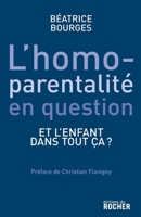 L'homoparentalité en question: Et l'enfant dans tout ça ? (French Edition) 2268065723 Book Cover